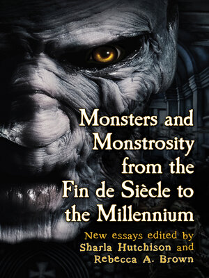 cover image of Monsters and Monstrosity from the Fin de Siecle to the Millennium
